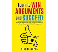 Vishal Gupta Learn to Win Arguments and Succeed (Tascabile) Learn to Win