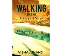 Vishal Jhanji Walking on the frozen River: Chadar Expedition on the (Tascabile)