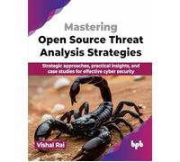 Vishal Rai Mastering Open Source Threat Analysis Strategies (Tascabile)