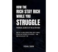 Vishal Show How The Rich Stay Rich While You Struggle (Tascabile)