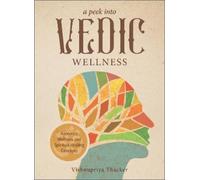 Vishnupriya Thacker A Peek into Vedic Wellness (Tascabile)