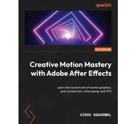 Vishu Aggarwal Creative Motion Mastery with Adobe After Effects (Tascabile)