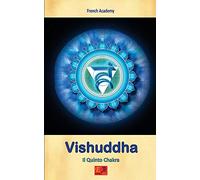 Vishuddha - Il Quinto Chakra: Volume 5