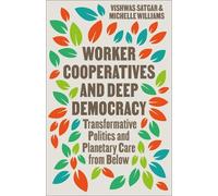 Vishwas Satgar Michelle Willia Worker Cooperatives and Deep Democra (Tascabile)