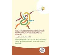 Visibile e invisibile: percorsi interdisciplinari per una fruibilità diffusa dei beni museali (VisInMusA)-Visible and invisible: interdisciplinary pathsways for the wideapreasnusw of museum resou...