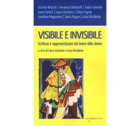 Visibile e invisibile. Scritture e rappresentazioni del lavoro delle donne...
