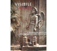 Visibile latente. Il patrimonio artistico dell'antica diocesi di Policastr...