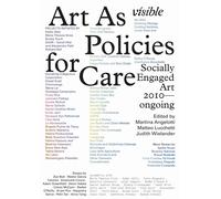 VISIBLE: ART AS POLICIES FOR CARE. SOCIALLY ENGAGED ART (2010-ONGOING). EDIZ. IL