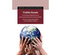 Visible Hands: Government Regulation and International Business Responsibi...