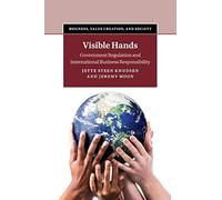 Visible Hands: Government Regulation and International Business Responsibility