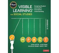 Visible Learning for Social Studies, Grades K-12: Designing Student Learning for Conceptual Understanding