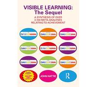 Visible Learning: The Sequel: A Synthesis of Over 2,100 Meta-Analyses Relating to Achievement
