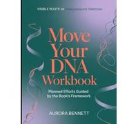 Visible Route Helping Navigate Through Move Your DNA: Planned Efforts Guided By The Book's Framework