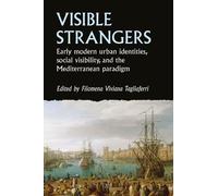 Visible Strangers: Early Modern Urban Identities, Social Visibility, and the Mediterranean Paradigm