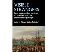 Visible Strangers: Early Modern Urban Identities, Social Visibility and the Mediterranean Paradigm