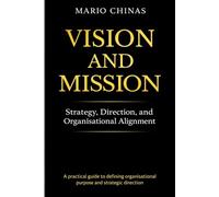 VISION AND MISSION: STRATEGY, DIRECTION, AND ORGANISATIONAL ALIGNMENT
