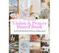 Vision and Prayer Board: Integrated Vision and Prayer Boards journal, habit Tracker and more to help you achieve your goals for the year