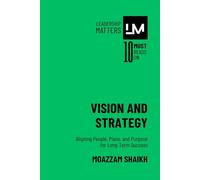 Vision and Strategy: Aligning People, Plans, and Purpose for Long-Term Success