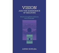 Vision and the Emergence of Meaning: Blind and Sighted Children's Early Language