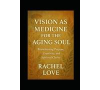 Vision as Medicine for the Aging Soul