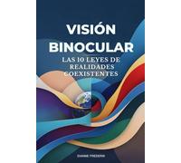 Visión Binocular: Las 10 leyes de realidades coexistentes