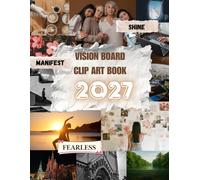Vision Board 2027: Design Your Dream Year, Set Goals, and Turn Your Vision into Reality