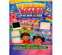 Vision Board Book for Kids: Cut Paste Draw & Dream A Fun Vision Board Activity Book to Help Kids Imagine Their Future