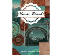 Vision Board Book: Visualize Your Dreams & Achieve Your Goals - Unleash Your Creativity: Your Creative Workbook for Manifesting Success, Happiness & Abundance
