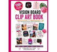 Vision Board Clip Art Book: 1200+ Motivational Pictures, Quotes & Affirmations to Create Your Dream Life - For Women Who Refuse To Build Life By Someone Else's Rules