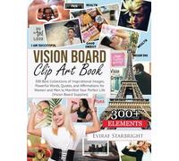 Vision Board Clip Art Book: 300 Best Collections of Inspirational Images, Powerful Words, Quotes, and Affirmations for Women and Men to Manifest Your Perfect Life (Vision Board Supplies)