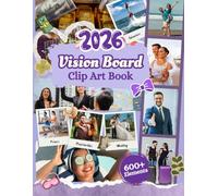 Vision Board Clip Art Book: 600+ Powerful Cliparts, Quotes, and Affirmations for Women and Men to Visualize Goals, Build Wealth, and Manifest ... to Elevate and Create Your Dream Board