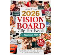 Vision Board Clip Art Book: 650+ Images, Quotes, Words & Affirmations to Manifest Goals, Visualize Dreams & Create Vision Boards for Women & Men (Dream Board Supplies)