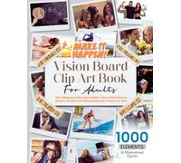 Vision Board Clip Art Book For Adults: The Ultimate Collection of 1000+ Powerful Pictures, Quotes, Words, and Affirmations for Women & Men