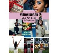 Vision Board Clip Art Book for Black Women: 300+ Empowering Elements including Images, Quotes, Illustrations and Affirmation Words to Manifest Your Best Life