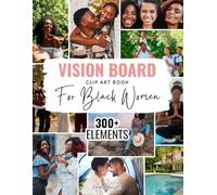 Vision Board Clip Art Book for Black Women: 300+ Real Photos, Inspiring Images, Powerful Words, and Affirmation Cards to Visualize Dreams, Create Goal Collages, and Attract Success