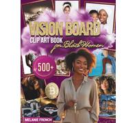 Vision Board CLIP ART BOOK for Black Women: 500+ Images, Affirmations & Exercises to Manifest Goals, Build Confidence & Create Your Dream Life