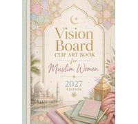 Vision Board Clip Art Book for Muslim Women: Aesthetic Images, Quotes & Islamic Elements for Manifesting Your Dreams | Premium Large Format 8.25"x11" Edition