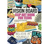 Vision Board Clip Art Book for Teens: An Empowering Magazine Book of 1000+ Images, Words, Affirmations,: Supplies & More for Teen Boys & Girls Dreams