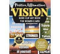 Vision Board Clip Art Book For Women & Men: Magazines for Vision Board, Collage Book for Manifestation Inspirational Pictures & Quotes Vision Board Supplies to Visualize