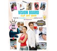 Vision Board Clip Art Book for Women: The complete collection of inspirational quotes, images, motivational and powerful words