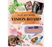 Vision Board Clip Art Book for Young Adults: Clip Art Magazine for Girls featuring 700+ Inspiring Images, Cute Elements and Powerful Affirmations in ... for Visualising Your Life Goals and Dreams