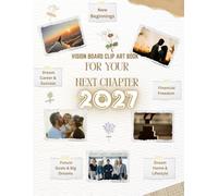 VISION BOARD CLIP ART BOOK FOR YOUR NEXT CHAPTER: 80 Pages of Dreams, Goals, Affirmations & Inspiring Words to Create the Life You Envision
