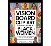 Vision Board Clip Art Coloring Book for Black Women: Create, Dream, and Design the Life You Envision