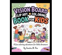 Vision Board Clip Art Coloring Book for Kids: A Fun Coloring Adventure for Little Dreamers
