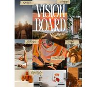 Vision Board Collection: Immagini, parole e ispirazioni per visualizzare e attrarre la vita che desideri!