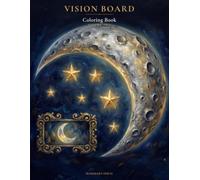 Vision Board Coloring Book Volume 2: The Hearth Room, The Kitchen Table, The Garden Nook, The Quiet Bedroom & The Steam Bath - A Hidden Object Hunt for Adults and Teens