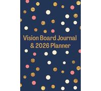 Vision Board Journal & 2026 Planner: To help you create and manifest your perfect year using the Law of Attraction | Goal Planning