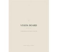 Vision Board Journal: Design Your Future with Purpose, Visualization, and Meaningful Goals