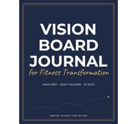 Vision Board Journal for Fitness Transformation: A 90-Day Mindset-First Planner to Build Strength, Energy & Body Trust - Daily Action Pages, Monthly Check-Ins Beyond the Scale - Undated, 8x10