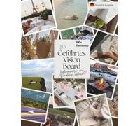 Vision Board Magazin - Geführtes Buch mit 800+ Bildern und Zitaten für dein Vision-Board-Set, Collage-Buch für Lebensziele, inklusive Affirmationen